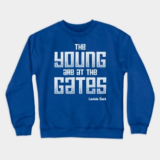 The Young Are At the Gates: Activist quote from 1917 by feminist and suffragist Lavinia Dock (white) Crewneck Sweatshirt